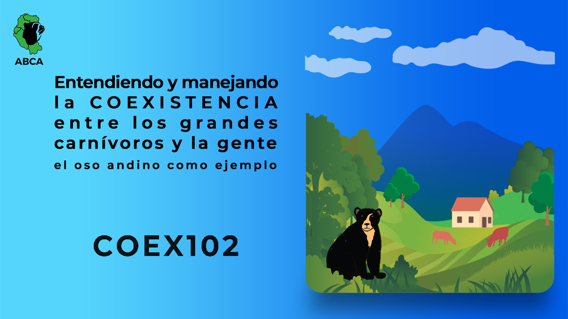 Entendiendo y Manejando la Coexistencia entre los Grandes Carnívoros y la Gente: el oso andino como ejemplo COEX102